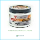 Valentus Slim Roast Reviews