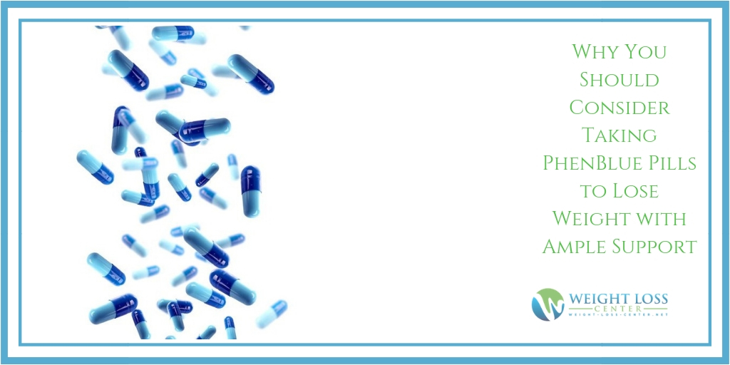 Why You Should Consider Taking PhenBlue Pills to Lose Weight