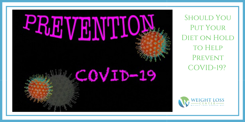 Should You Put Your Diet on Hold to Help Prevent COVID-19? 