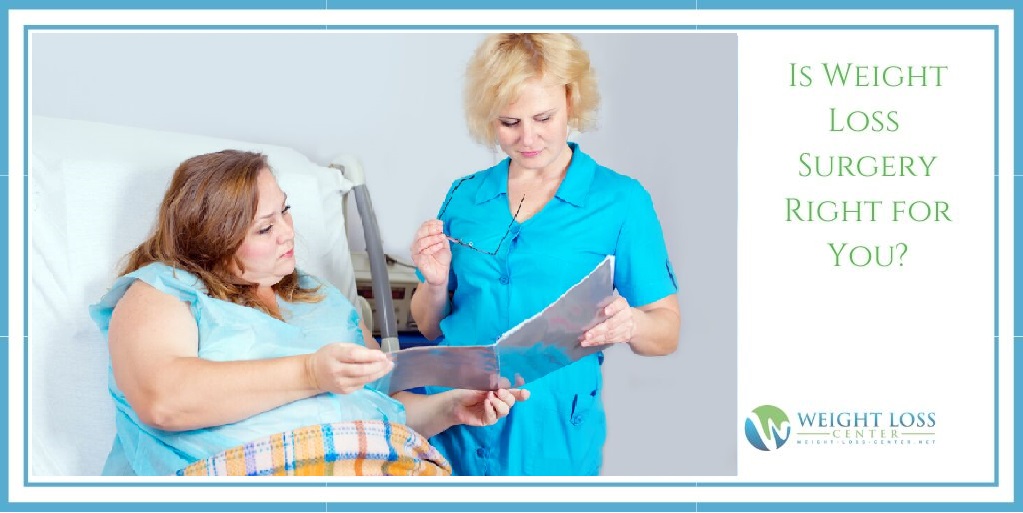 Is Weight Loss Surgery Right for You?