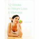 12 Weeks to Weight Loss and Wellness Diet Program - Overview and Reviews