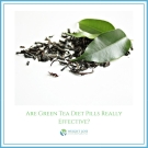 Are Green Tea Diet Pills Really Effective?